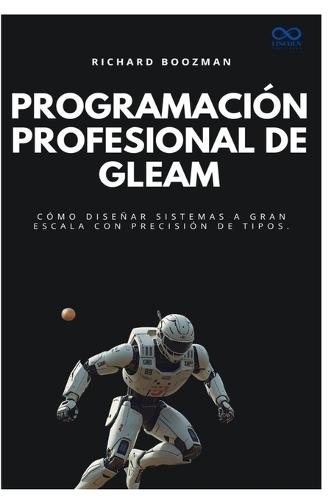 Programación profesional de Gleam: Cómo diseñar sistemas a gran escala con precisión de tipos.