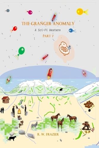 The Granger Anomaly - Part 7: A Sci-Fi Western