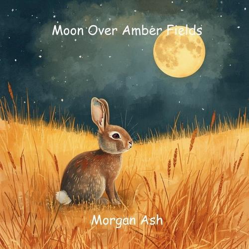 Moon Over Amber Fields: A soothing rhyming story about mindfulness, nature's beauty, and the calm of slowing down.