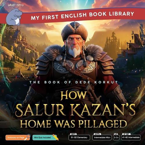 How Salur Kazan's Home Was Pillaged (Smart Hippo My First English Book Library): The Book of Dede Korkut - Educational Storybook (ESL Students)