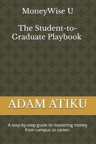 MoneyWise U: The Student-to-Graduate Playbook