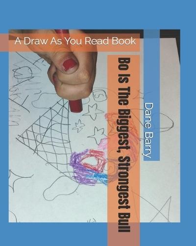 Bo Is The Biggest, Strongest Bull: A Draw As You Read Book