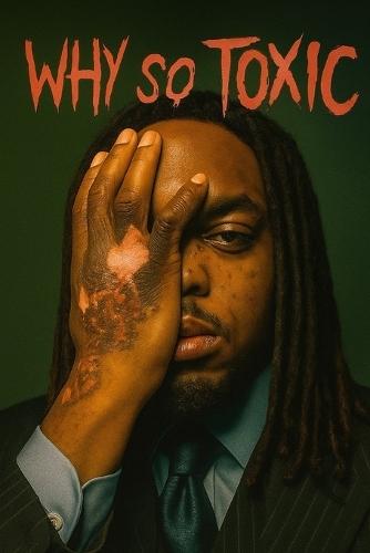 why so toxic