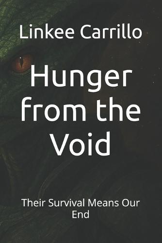 Hunger from the Void: Their Survival Means Our End