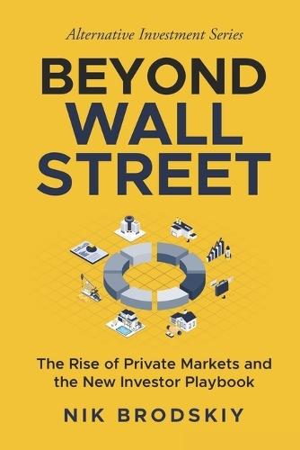 Beyond Wall Street: The Rise of Private Markets and the New Investor Playbook