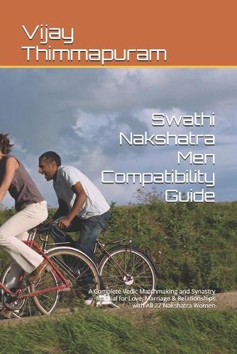 Swathi Nakshatra Men Compatibility Guide: A Complete Vedic Matchmaking and Synastry Manual for Love, Marriage & Relationships with All 27 Nakshatra Women