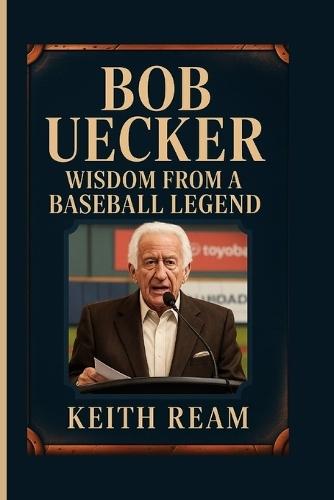 Bob Uecker: Wisdom from a Baseball Legend