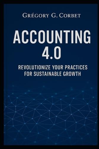 Accounting 4.0: Revolutionize your Practices for Sustainable Growth