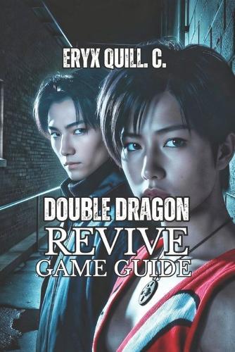 Double Dragon Revive Game Guide: Learn Winning Strategies, Master Combat Fundamentals, and Defeat Every Boss from Beginner to Legendary Difficulty