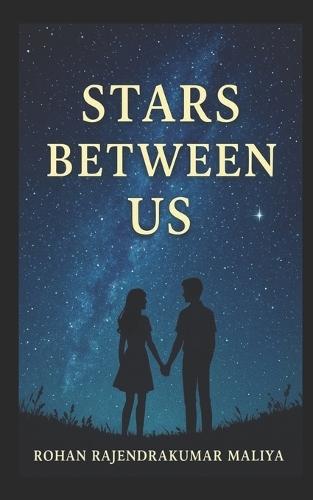 Stars Between Us: Fate is written not in stone - but in the stars between us