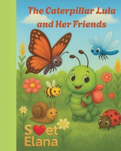 The Caterpillar Lula and Her Friends