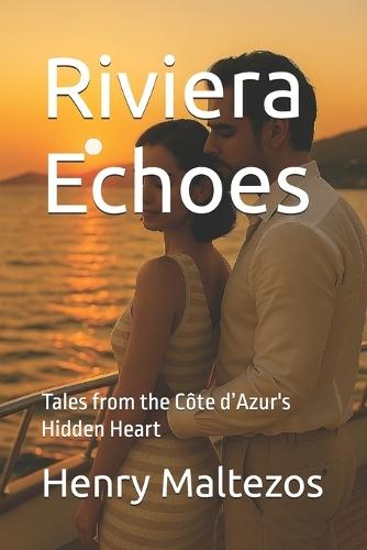 Riviera Echoes: Tales from the Côte d'Azur's Hidden Heart