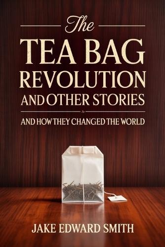 The Tea Bag Revolution and Other Stories