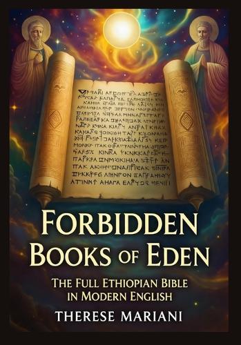 Forbidden Books of Eden: The Full Ethiopian Bible in Modern English, 88 Sacred Texts Including Enoch, Jubilees, and Apocrypha Restored