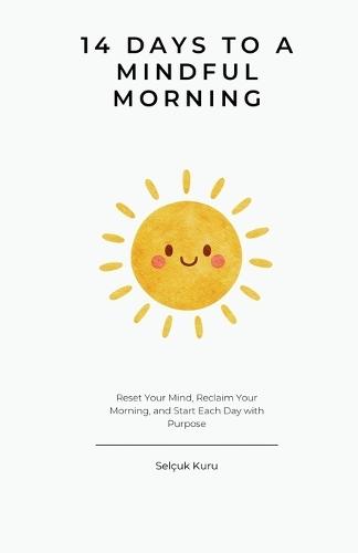 14 Days to a Mindful Morning: Reset Your Mind, Reclaim Your Day in Two Weeks