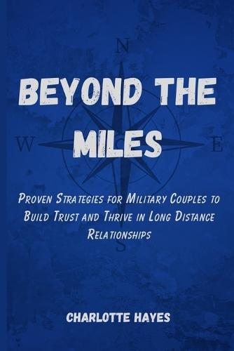 Beyond the Miles: Proven Strategies for Military Couples to Build Trust and Thrive in Long Distance Relationships