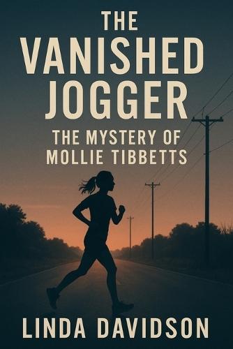 The Vanished Jogger: The Mystery of Mollie Tibbetts