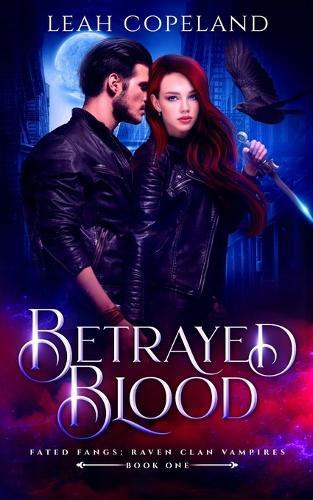 Betrayed Blood: Fated Fangs: Raven Clan Vampires, Book 1
