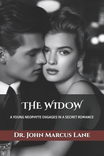 The Widow: A Young Neophyte Engages in a Secret Romance