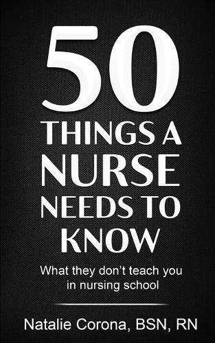 50 Things a Nurse Needs to Know
