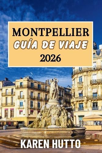 Guía de Viaje Montpellier 2026