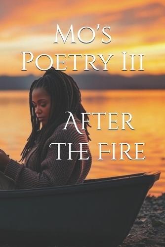 Mo's Poetry III: After The Fire