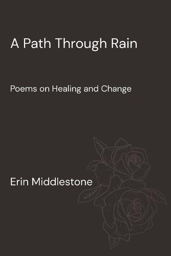 A Path Through Rain: Poems on Healing and Change