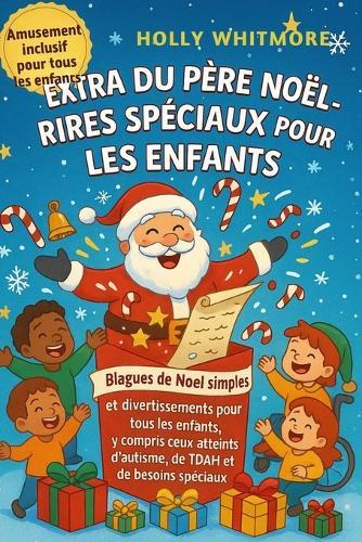 Extra Du Père Noël-Rires Spéciaux Pour Les Enfants 2026: Blagues de Noël simples et divertissements pour tous les enfants, y compris ceux atteints d'autisme, de TDAH et de besoins spéciaux