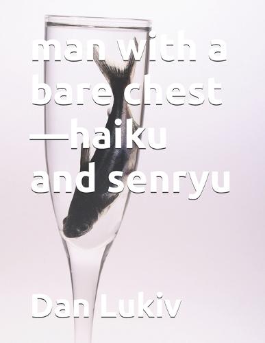 man with a bare chest-haiku and senryu