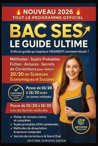 BAC SES 2026 - Le guide ultime pour cartonner à l'épreuve de spécialité: Méthodes, sujets probables, fiches de révision, astuces et secrets de correcteurs pour obtenir 20/20 en Sciences Économiques et Sociales