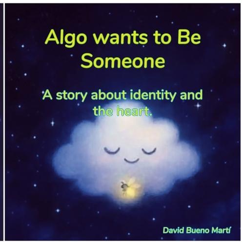 Algo wants to be someone: A story about identity and the heart