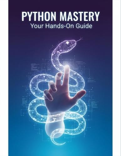 Python Mastery: Your Hands-On Guide