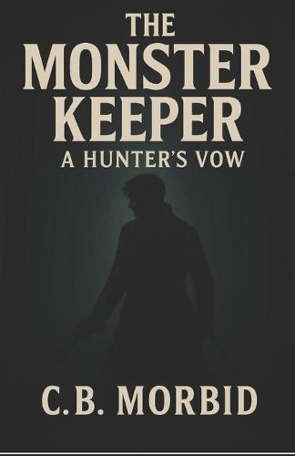 The monster keeper: The hunters vow