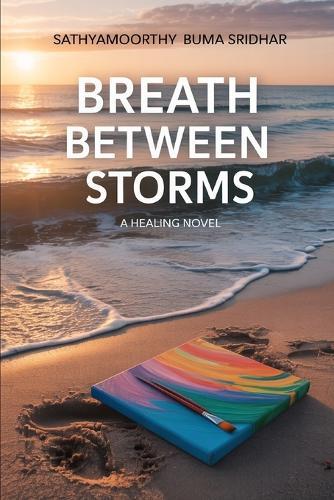 Breath Between Storms: A Healing Novel