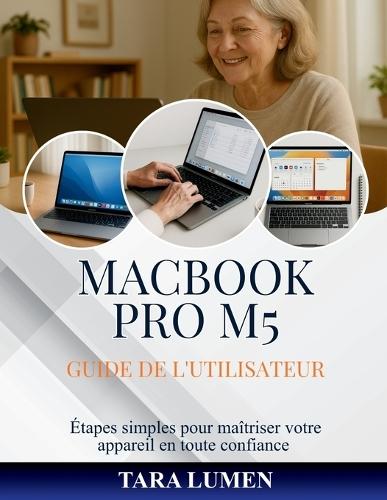 Macbook Pro M5 Guide de l'Utilisateur: Étapes simples pour maîtriser votre appareil en toute confiance