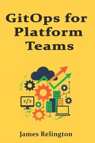 GitOps for Platform Teams: Building Reliable Environments on Kubernetes