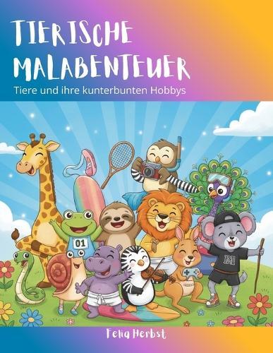 Tierische Malabenteuer: Tiere und ihre Hobbys