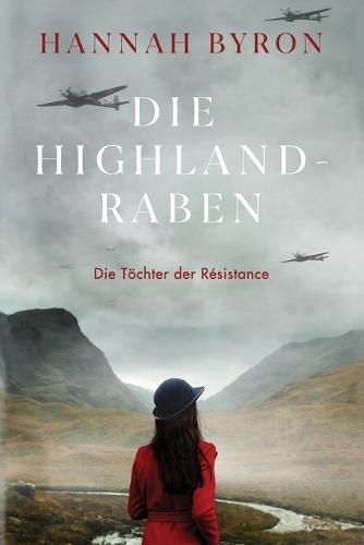 Die Highland Raben: Eine packende schottische Familiensaga aus dem Zweiten Weltkrieg