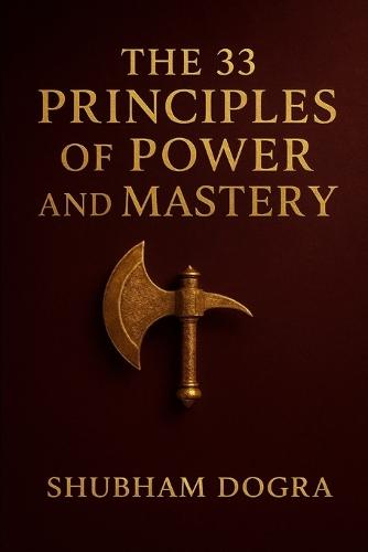 The 33 Principles of Power and Mastery