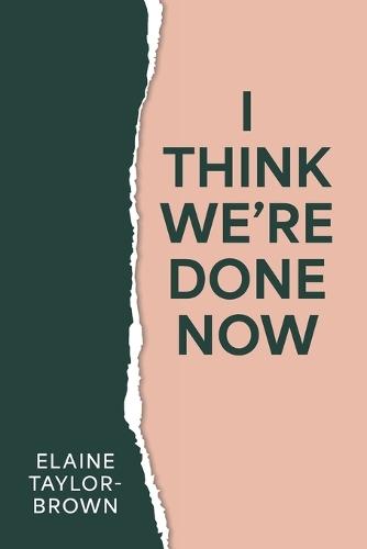 I Think We're Done Now: Breaking, Rising, and Becoming: A Healing Memoir to Guide Your Journey