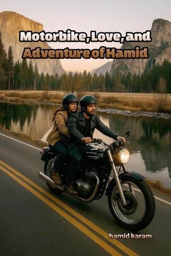 My Motorcycle, My Love, and My Wild Adventures: A true story of love, danger, and laughter from the streets of Tehran