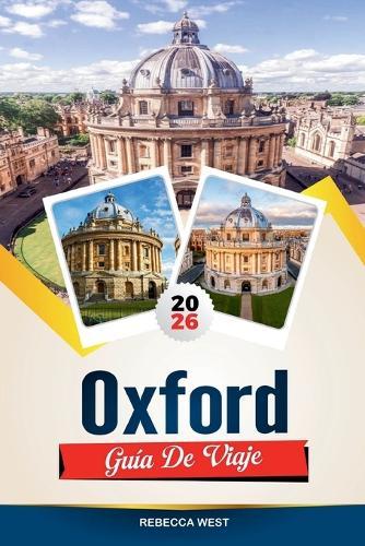 Oxford Guía de Viaje 2026: Principales atracciones, mejores hoteles, restaurantes, museos y excursiones de un día en Inglaterra