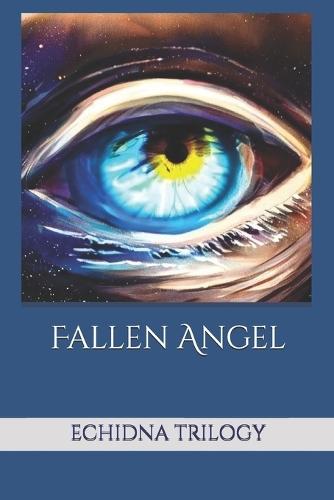 Fallen Angel: The Echidna Trilogy