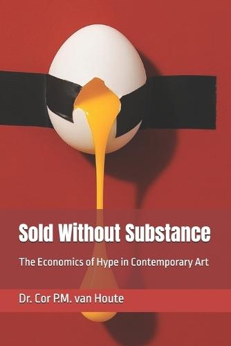 Sold Without Substance: The Economics of Hype in Contemporary Art