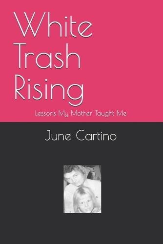 White Trash Rising: Lessons My Mother Taught Me