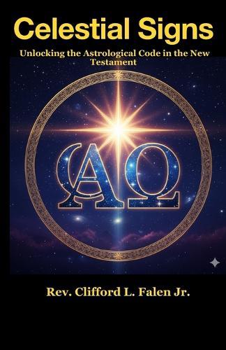 Celestial Signs: Unlocking the Astrological Code in the New Testament