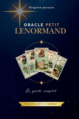 Oracle Petit Lenormand: Le guide complet (nouvelle édition couleur)