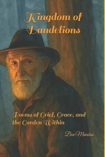Kingdom of Dandelions: Poems of Grief, Grace, and the Garden Within