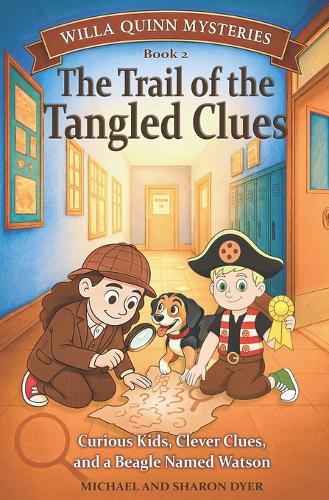 The Trail of the Tangled Clues: Willa Quinn Mysteries, Book 2: A School Mystery Chapter Book for Kids Ages 7 - 10