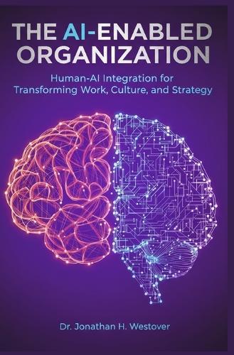 The AI-Enabled Organization: Human-AI Integration for Transforming Work, Culture, and Strategy